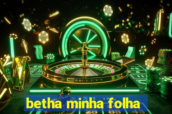 betha minha folha